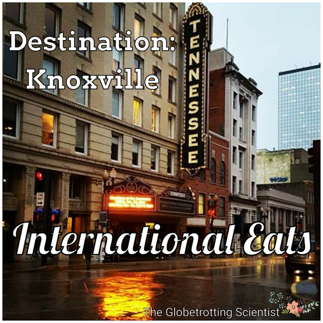 Destination: Knoxville.  Part II: International Eats